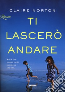 Ti lascerò andare libro di Norton Claire