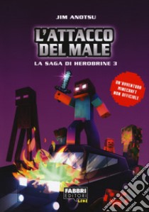 L'attacco del male. La saga di Herobrine. Vol. 3 libro di Anotsu Jim