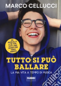 Tutto si può ballare. La mia vita a tempo di musica libro di Cellucci Marco