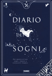 Diario dei sogni. Dai spazio ai tuoi sogni, impara a conoscerti meglio libro