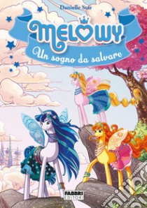 Un sogno da salvare. Melowy. Ediz. a colori. Vol. 15 libro di Star Danielle