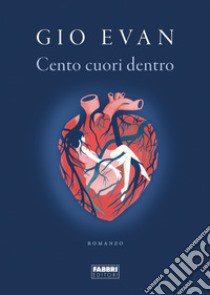 Cento cuori dentro libro di Gio Evan