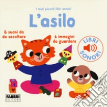 L'asilo. I miei piccoli libri sonori. Ediz. a colori libro di Billet Marion; Babin C. (cur.)