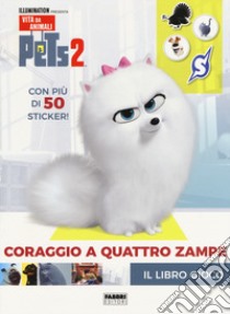 Pets 2. Coraggio a quattro zampe. Il libro gioco. Con adesivi. Ediz. a colori libro