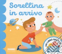 Sorellina in arrivo. Un libro per due. Ediz. a colori libro di Macchetto Augusto