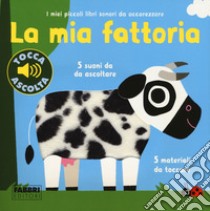 La mia fattoria. I miei piccoli libri sonori da accarezzare. Ediz. a colori libro di Billet Marion