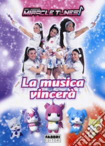 La musica vincerà. Miracle Tunes libro di Nalini Maura