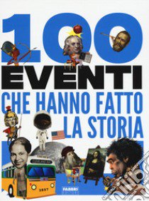 100 Eventi Che Hanno Fatto La Storia libro di Hibbert Clare; Mills Andrea; Skene Rona