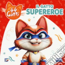 Il gatto supereroe. 44 gatti. Ediz. a colori libro