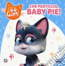 Che pasticcio, Baby Pie! 44 gatti. Ediz. a colori libro