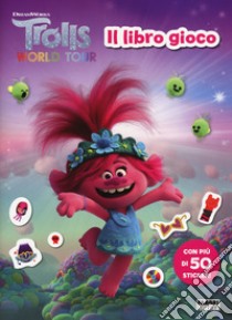 Trolls world tour. Il libro gioco. Con adesivi. Ediz. a colori libro