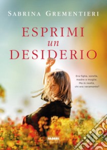 Esprimi un desiderio libro di Grementieri Sabrina