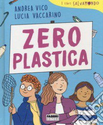 Zero plastica. I libri Salvamondo libro di Vico Andrea; Vaccarino Lucia