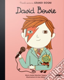 David Bowie. Piccoli uomini, grandi sogni libro di Sánchez Vegara Maria Isabel