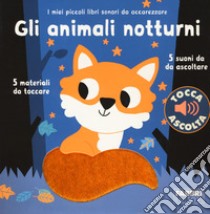 Gli animali notturni. I miei piccoli libri sonori da accarezzare. Ediz. a colori libro di Billet Marion