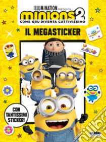 Minions 2. Come Gru diventa cattivissimo. Il megasticker. Ediz. a colori libro