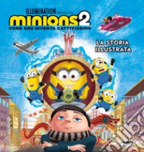 Minions 2. Come Gru diventa cattivissimo. La storia illustrata. Ediz. a colori libro di Lewman D. (cur.)