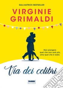 Via dei colibrì libro di Grimaldi Virginie