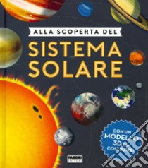 Alla scoperta del sistema solare. Ediz. a colori. Con gadget libro di Oxlade Chris