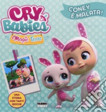 Coney è malata! Cry babies. Ediz. a colori libro