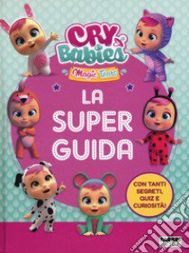 La superguida. Cry babies. Ediz. a colori libro