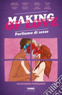 Making of love. Parliamo di sesso. La prossima rivoluzione libro