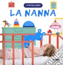 La nanna. I fotolibri libro di Avignon Marie-Claude