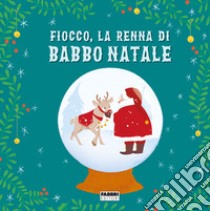 Fiocco, la renna di Babbo Natale. Ediz. a colori libro di Nalini Maura