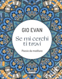 Se mi cerchi ti trovi libro di Gio Evan