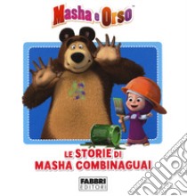 Le storie di Masha combinaguai. Masha e Orso libro