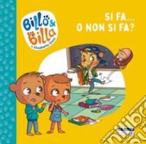 Si fa... o non si fa? Billo e Billa. Ediz. illustrata libro di Dami Elisabetta