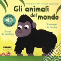 Gli animali del mondo. Libri sonori da accarezzare libro di Billet Marion