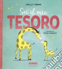 Sei il mio tesoro. Ediz. a colori libro di Unwin Shelly