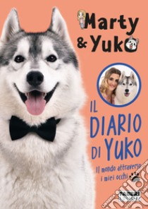 Il diario di Yuko. Il mondo attraverso i miei occhi libro di Marty&Yuko