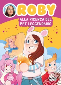 Alla ricerca del pet leggendario libro di Roby