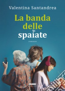 La banda delle spaiate libro di Santandrea Valentina