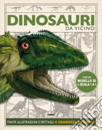 Dinosauri. Da vicino. Ediz. a colori. Con gadget libro di Dickmann Nancy