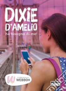 Dixie D'amelio Ha Bisogno Di Me! libro