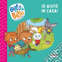 Io aiuto in casa! Billo e Billa. Ediz. a colori libro di Dami Elisabetta