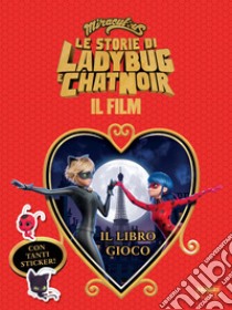 Miraculous. Le storie di Ladybug e Chat Noir. Il film. Il libro gioco. Con adesivi libro