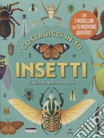 Insetti e altri artropodi. Costruisci in 3D. Ediz. a colori. Con gadget libro di De la Bédoyère Camilla