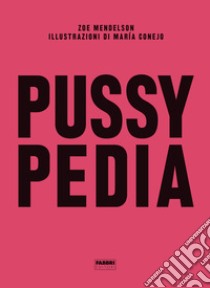 Pussypedia libro di Mendelson Zoe