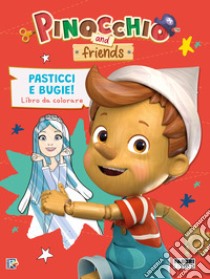 Pasticci e bugie. Libro da colorare. Pinocchio and friends. Ediz. a colori libro