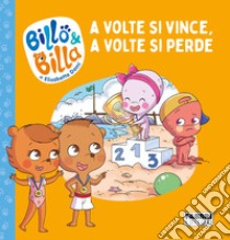 A volte si vince, a volte si perde. Billo e Billa. Ediz. a colori libro di Dami Elisabetta