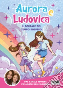 Il portale del tempo sospeso libro di Aurora e Ludovica