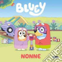 Nonne. Bluey. Ediz. a colori libro