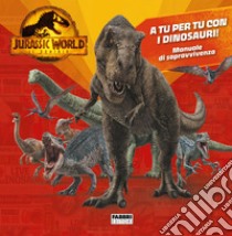 Jurassic World 3. Il dominio. A tu per tu con i dinosauri! Manuale di sopravvivenza. Ediz. a colori libro