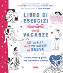 Tutto quello che devi sapere sul sesso. Libro di esercizi (divertenti) per le vacanze libro di Gioffreda Silvia; Macchione Nicola