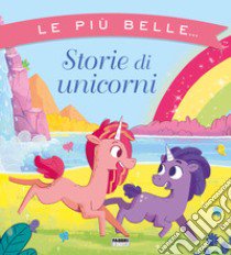 Le più belle... storie di unicorni. Ediz. a colori libro