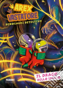 Il drago dello spazio. Arex e Vastatore, dinosauri detective libro di Ingrosso Giulio